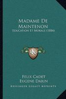 Madame De Maintenon: Education Et Morale (1884) 1160775478 Book Cover