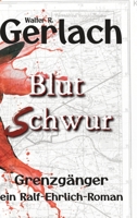 Grenzgänger: Blutschwur: ein Ralf-Ehrlich-Roman (German Edition) 3384613090 Book Cover
