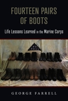 Fourteen Pairs of Boots: Life Lessons Learned in the Marine Corps B0C8C9ZYHQ Book Cover