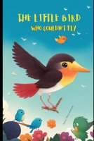 The Little Bird Who Couldn't Fly: Kids Bedtime Moral Story B0CL5BW5WS Book Cover