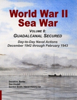 World War II Sea War, Vol 8: Guadalcanal Secured 193747013X Book Cover