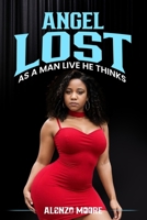 Angel Lost: As a Man Thinks He Live B0FCVJ41LG Book Cover