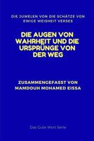 DIE AUGEN VON WAHRHEIT UND DIE URSPRÜNGE VON DER WEG: DIE JUWELEN VON DIE SCHÄTZE VON EWIGE WEISHEIT VERSES (Das Gute Wort Serie) 1793316910 Book Cover