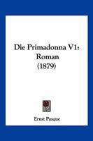 Die Primadonna V1: Roman (1879) 1168432928 Book Cover