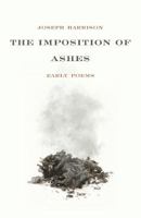 The Imposition of Ashes: Early Poems 0692793216 Book Cover