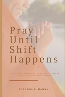 Pray Until Shift Happens B08HGZW7K5 Book Cover