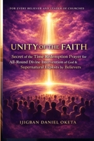 UNITY OF THE FAITH: Secret of the Time Redemption Prayer for All-Round Divine Intervention B0G2SQL9T5 Book Cover