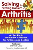 Solving the Puzzling Problem of Arthritis: An Antibiotic Treatment Handbook for Patients and Doctors 0972919732 Book Cover