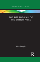 The Rise and Fall of the British Press 103217899X Book Cover