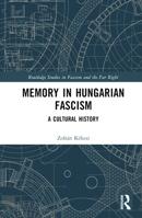 Memory in Hungarian Fascism: A Cultural History 1032214295 Book Cover