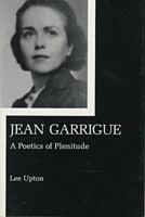 Jean Garrigue: A Poetics of Plenitude 0838633978 Book Cover