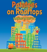 Potatoes on Rooftops: Farming in the City 155451424X Book Cover
