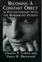 Becoming a Constant Object in Psychotherapy with the Borderline Patient 0876686137 Book Cover