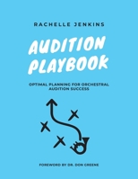 Audition Playbook: Optimal Planning for Orchestral Audition Success 0578559463 Book Cover