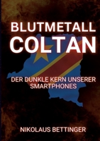 Blutmetall Coltan: Der dunkle Kern unserer Smartphones (German Edition) 3384400127 Book Cover
