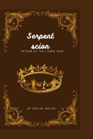 Serpent scion: Return of the living god B0BKS5Z4LV Book Cover