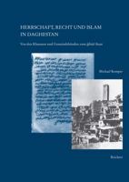 Herrschaft, Recht Und Islam in Daghestan: Von Den Khanaten Und Gemeindebunden Zum Dschihad-Staat 3895004146 Book Cover