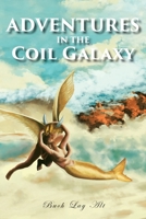 Adventures in the Coil Galaxy 1950540367 Book Cover