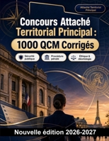 Concours Attaché Territorial Principal : 1000 QCM Corrigés: Maîtrise des procédures pénales, éthique professionnelle, gestion des risques et rédaction administrative en milieu urbain (French Edition) B0HBN1KS81 Book Cover