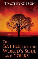 The Battle for the World's Soul-And Yours 1534927425 Book Cover