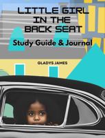 Little Girl in the Back Seat: Study Guide and Journal B0DTQ37X1S Book Cover