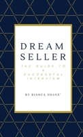 Dream Seller: The Guide to a Successful Interview 1716035864 Book Cover
