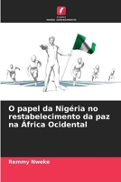 O papel da Nigéria no restabelecimento da paz na África Ocidental 6206057674 Book Cover