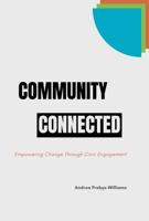 Community Connected: Empowering Change Through Civic Engagement 1963495039 Book Cover