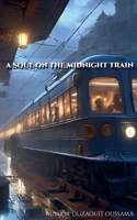 A Soul on the Midnight Train B0FQZ39LMD Book Cover