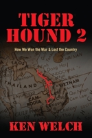 Tiger Hound 2: How We Won the War & Lost the Country 1478780592 Book Cover