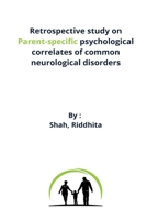 Retrospective study on parent-specific psychological correlates of common neurological disorders 2986069754 Book Cover