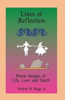 Lines of Reflection: Poetic Images of Life, Love and Death 1450516580 Book Cover