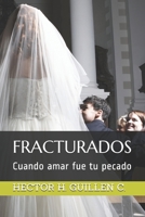 Fracturados: Cuando amar fue tu pecado 1088810470 Book Cover