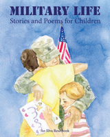 Military Life: Stories and Poems for Children 1934617091 Book Cover