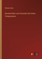 Kanalstrahlen und Ionisation bei hohen Temperaturen 3368282964 Book Cover