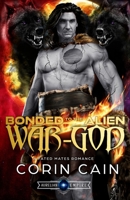 Bonded to the Alien War-God: A Fated Mate Romance B09T68CJST Book Cover