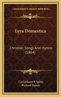 Lyra Domestica: Christian Songs And Hymns 1120639549 Book Cover