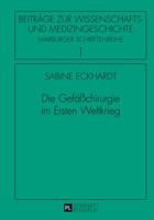Die Gefaechirurgie Im Ersten Weltkrieg 3631646461 Book Cover