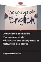 Compétence en matière d'expression orale : Rétroaction des enseignants et motivation des élèves (French Edition) 6208789958 Book Cover