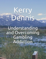 Understanding and Overcoming Gambling Addiction 1696018501 Book Cover