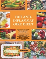 Het Anti-Inflammatoire Dieet: Hoe u uw lichaam in balans brengt en ontstekingen vermindert om uw immuunsysteem te genezen +160 nieuwe recepten om van uw favoriete voedingsmiddelen te genieten B09C1FRHN6 Book Cover