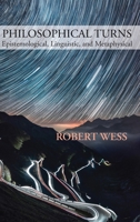 Philosophical Turns: Epistemological, Linguistic, and Metaphysical 1643173707 Book Cover