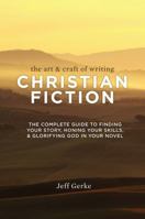 The Art & Craft of Writing Christian Fiction 1599638746 Book Cover