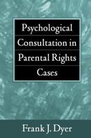 Psychological Consultation in Parental Rights Cases 157230474X Book Cover