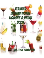 FLAVAZS INTERNATIONAL LIQUORS & DRINK BOOK B0H6YMN4WN Book Cover