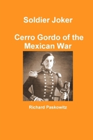 Soldier Joker Cerro Gordo of the Mexican War 125779745X Book Cover