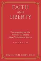Faith and Liberty - Commentary on the book of Galatians, Vol 12 B08XWYWXHD Book Cover