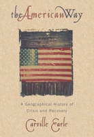 The American Way: A Geographical History of Crisis and Recovery 0847687139 Book Cover