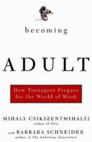 Becoming Adult: How Teenagers Prepare for the World of Work 0465015409 Book Cover