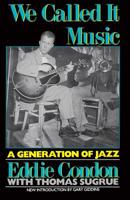 We Called It Music: A generation of jazz 0306804662 Book Cover